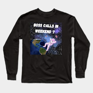 Boss Calls In Weekend Long Sleeve T-Shirt